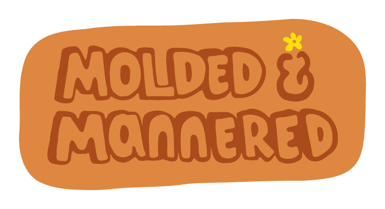 Molded & Mannered